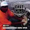 East Wind - Neighborhood Supa Star